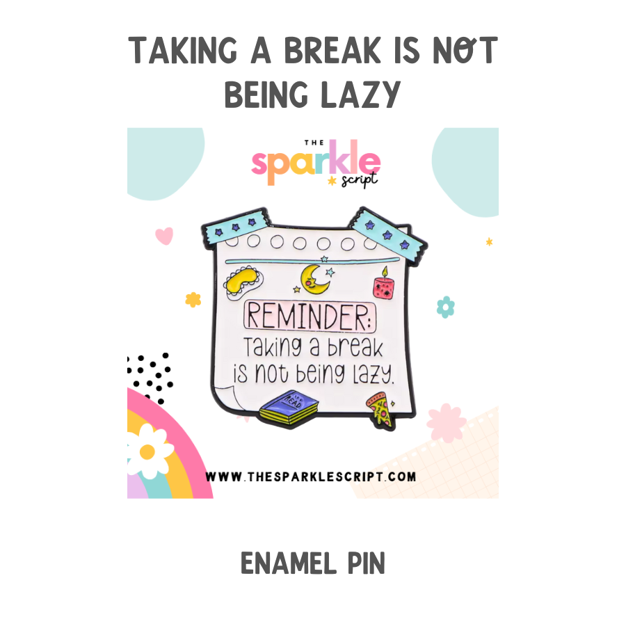 Taking a Break is Not Being Lazy | Affirmation Enamel Pin