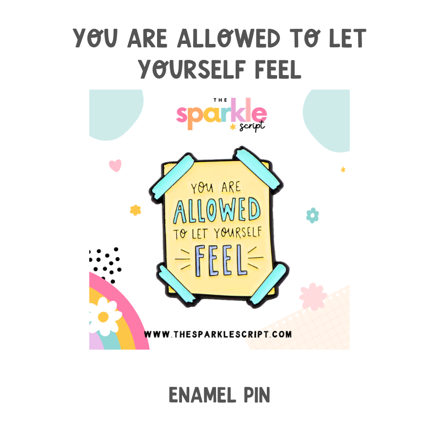 You are Allowed to Let Yourself Feel | Affirmation Enamel Pin
