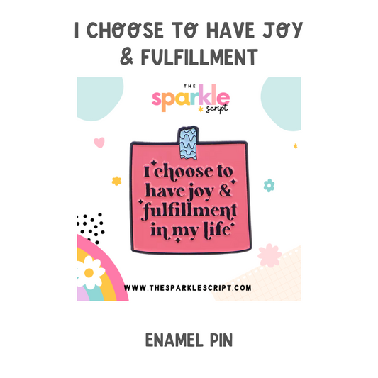 I Choose to Have Joy and Fulfillment | Affirmation Enamel Pin