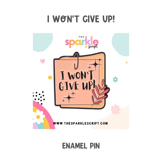 I Won't Give Up! | Affirmation Enamel Pin