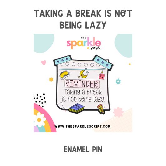 Taking a Break is Not Being Lazy | Affirmation Enamel Pin