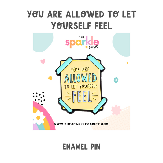 You are Allowed to Let Yourself Feel | Affirmation Enamel Pin